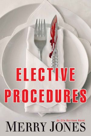 [Elle Harrison Thriller 02] • Merry Jones - Elle Harrison 02 - Elective Procedures